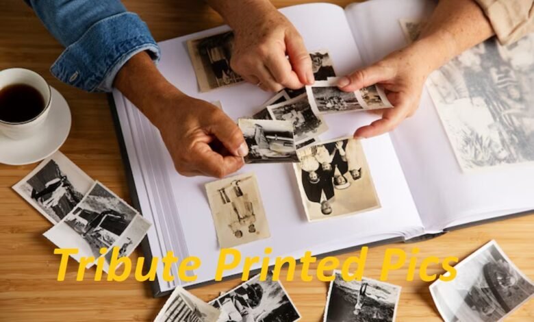 Tribute Printed Pics