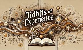 Tidbits of Experience